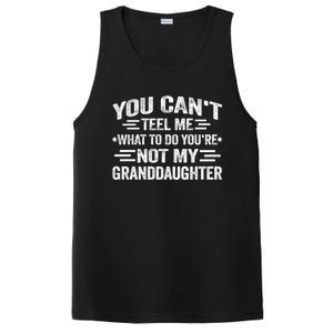 Funny Granddaughter Sarcastic YouRe Not My Granddaughter Gift PosiCharge Competitor Tank