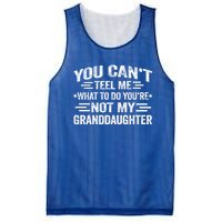 Funny Granddaughter Sarcastic YouRe Not My Granddaughter Gift Mesh Reversible Basketball Jersey Tank