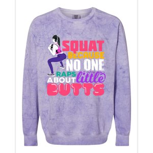 Fitness Gift Squats Because No One Raps About Little Butts Great Gift Colorblast Crewneck Sweatshirt