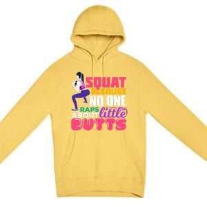 Fitness Gift Squats Because No One Raps About Little Butts Great Gift Premium Pullover Hoodie