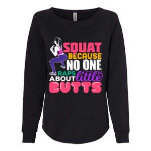 Fitness Gift Squats Because No One Raps About Little Butts Great Gift Womens California Wash Sweatshirt