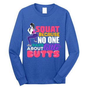 Fitness Gift Squats Because No One Raps About Little Butts Great Gift Long Sleeve Shirt