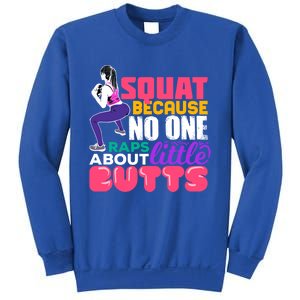 Fitness Gift Squats Because No One Raps About Little Butts Great Gift Sweatshirt