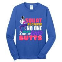 Fitness Gift Squats Because No One Raps About Little Butts Great Gift Tall Long Sleeve T-Shirt