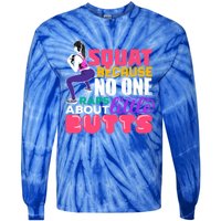 Fitness Gift Squats Because No One Raps About Little Butts Great Gift Tie-Dye Long Sleeve Shirt