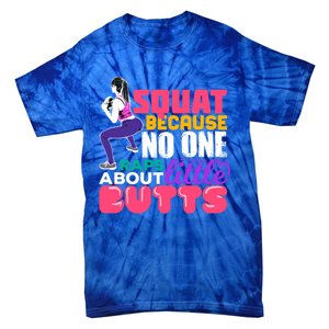 Fitness Gift Squats Because No One Raps About Little Butts Great Gift Tie-Dye T-Shirt