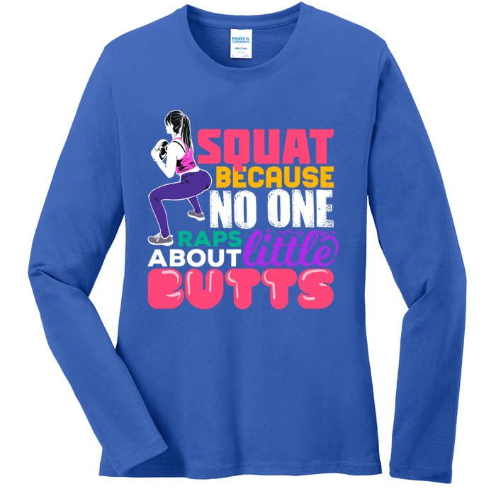 Fitness Gift Squats Because No One Raps About Little Butts Great Gift Ladies Long Sleeve Shirt