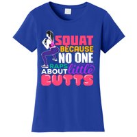 Fitness Gift Squats Because No One Raps About Little Butts Great Gift Women's T-Shirt