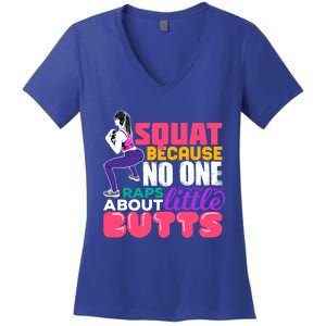 Fitness Gift Squats Because No One Raps About Little Butts Great Gift Women's V-Neck T-Shirt