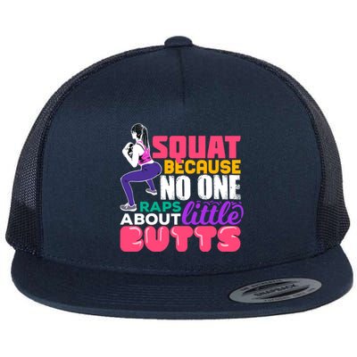 Fitness Gift Squats Because No One Raps About Little Butts Great Gift Flat Bill Trucker Hat