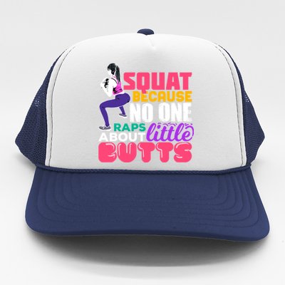 Fitness Gift Squats Because No One Raps About Little Butts Great Gift Trucker Hat