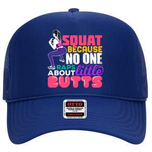 Fitness Gift Squats Because No One Raps About Little Butts Great Gift High Crown Mesh Back Trucker Hat