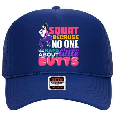 Fitness Gift Squats Because No One Raps About Little Butts Great Gift High Crown Mesh Back Trucker Hat