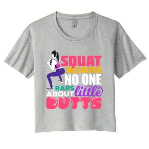 Fitness Gift Squats Because No One Raps About Little Butts Great Gift Women's Crop Top Tee