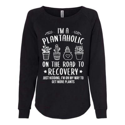 Funny Gardening Succulent Plants Lover IM A Plantaholic Womens California Wash Sweatshirt