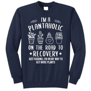 Funny Gardening Succulent Plants Lover IM A Plantaholic Tall Sweatshirt