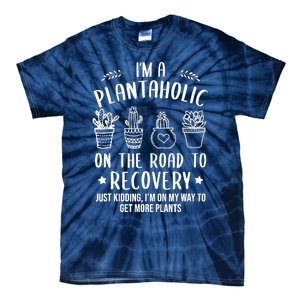 Funny Gardening Succulent Plants Lover IM A Plantaholic Tie-Dye T-Shirt