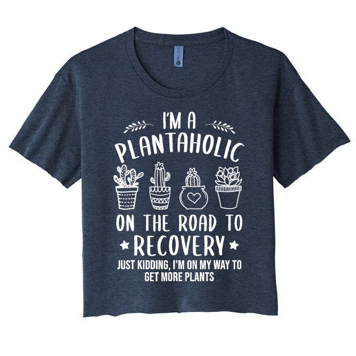 Funny Gardening Succulent Plants Lover IM A Plantaholic Women's Crop Top Tee