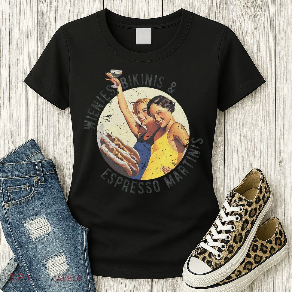 Fun Girl Summer Essentials Wienies Bikinis Espresso Martinis Womens T-Shirt
