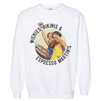Fun Girl Summer Essentials Wienies Bikinis Espresso Martinis Garment-Dyed Sweatshirt
