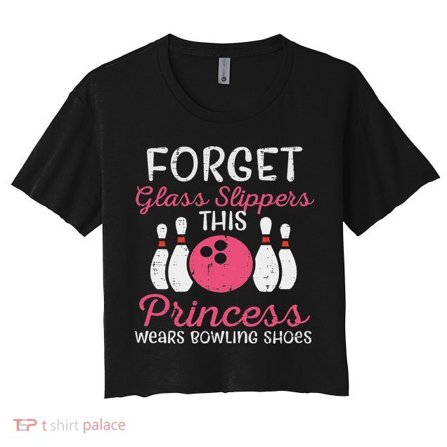 Forget Glass Slippers Bowling Shoes Bowler Women Crop Top