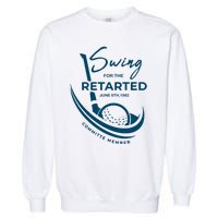 Funny Golf Sayings Swing For The Retarded Garment-Dyed Sweatshirt