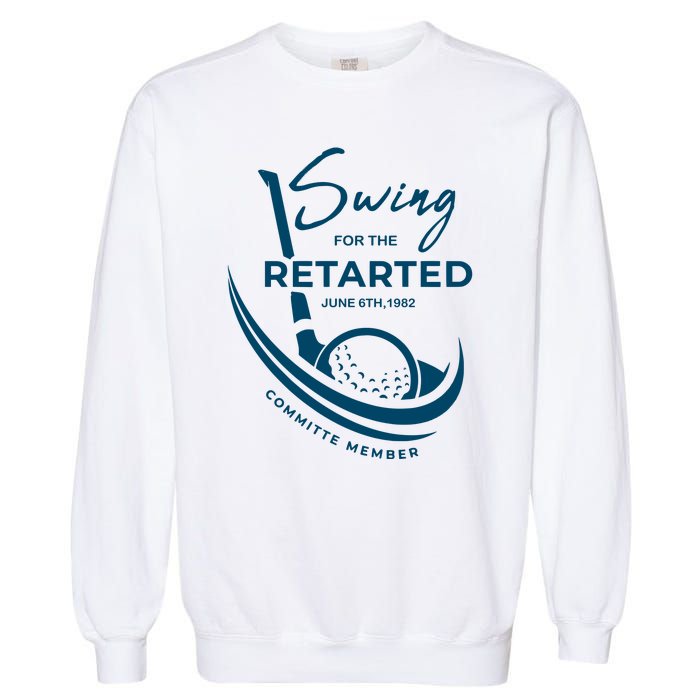 Funny Golf Sayings Swing For The Retarded Garment-Dyed Sweatshirt