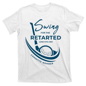 Funny Golf Sayings Swing For The Retarded T-Shirt