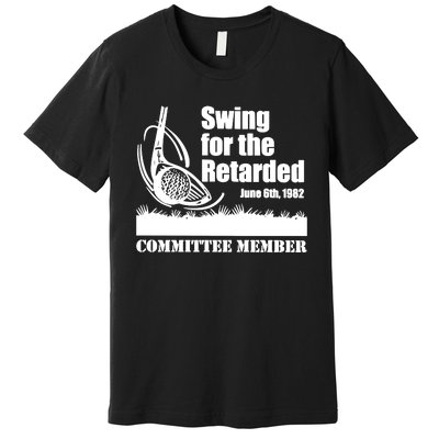 Funny Golf Swing For The Retarded June 6th 1982 Premium T-Shirt