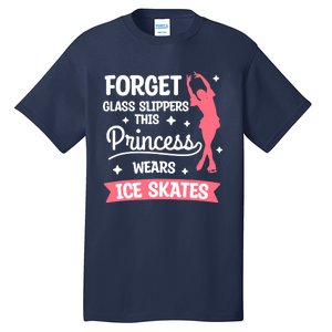 Forget Glass Slippers This Princess Wears Ice Skates Skating Tall T-Shirt