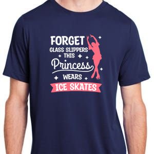 Forget Glass Slippers This Princess Wears Ice Skates Skating Adult ChromaSoft Performance T-Shirt