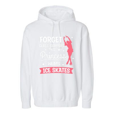 Forget Glass Slippers This Princess Wears Ice Skates Skating Garment-Dyed Fleece Hoodie