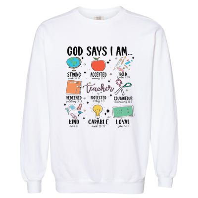 Funny God Says I Am Teacher Bible Verse Christian Teacher Teacher God Says Garment-Dyed Sweatshirt