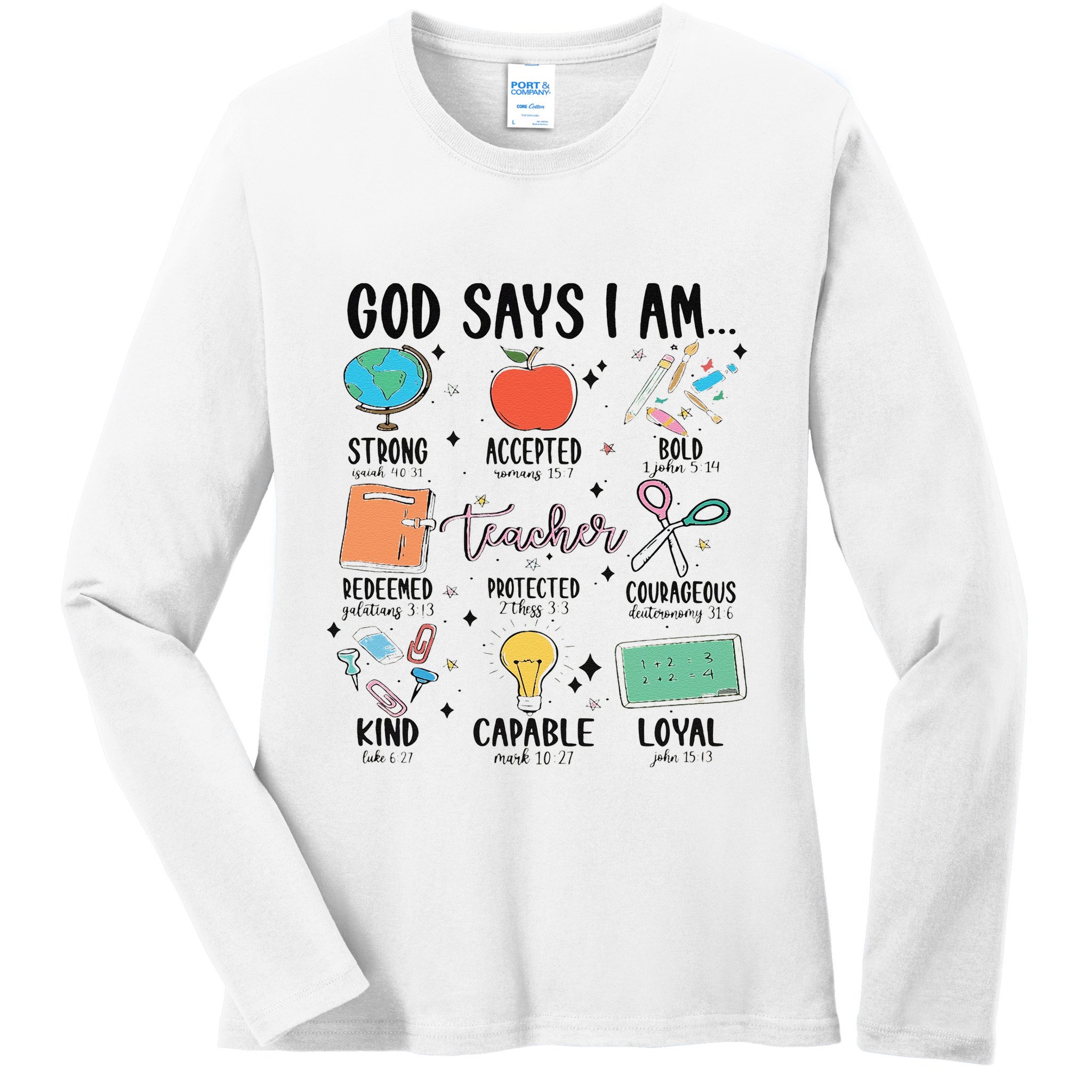 Funny God Says I Am Teacher Bible Verse Christian Teacher Teacher God Says Ladies Long Sleeve Shirt