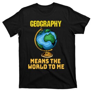 Funny Geography Saying Science Geographer Geography T-Shirt