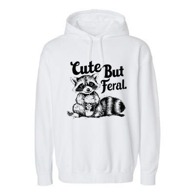 Feral Girl Summer Funny Meme Cute But Feral Raccoon Vacation Garment-Dyed Fleece Hoodie