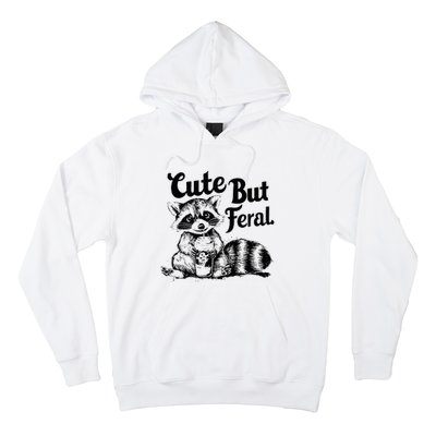 Feral Girl Summer Funny Meme Cute But Feral Raccoon Vacation Hoodie