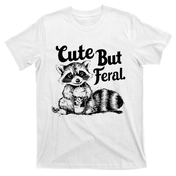 Feral Girl Summer Funny Meme Cute But Feral Raccoon Vacation T-Shirt