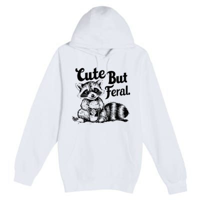 Feral Girl Summer Funny Meme Cute But Feral Raccoon Vacation Premium Pullover Hoodie