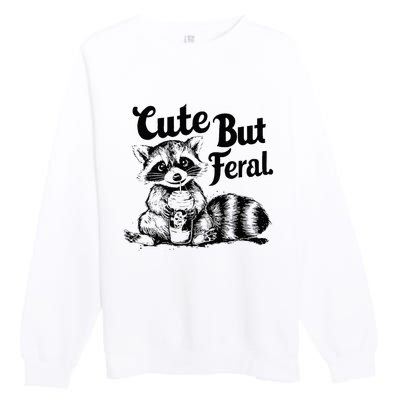 Feral Girl Summer Funny Meme Cute But Feral Raccoon Vacation Premium Crewneck Sweatshirt