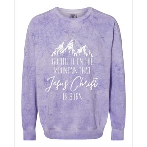 Funny Go Tell It On The Mountain That Jesus Christ Is Born Colorblast Crewneck Sweatshirt