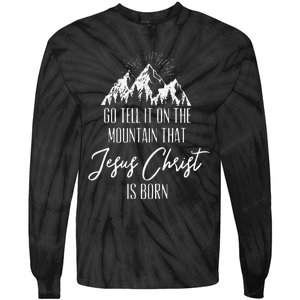 Funny Go Tell It On The Mountain That Jesus Christ Is Born Tie-Dye Long Sleeve Shirt