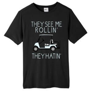 Funny Golf They See Me Rollin They Hatin Funny Golfers Gift Tall Fusion ChromaSoft Performance T-Shirt