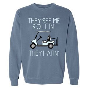 Funny Golf They See Me Rollin They Hatin Funny Golfers Gift Garment-Dyed Sweatshirt