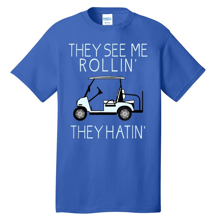 Funny Golf They See Me Rollin They Hatin Funny Golfers Gift Tall T-Shirt