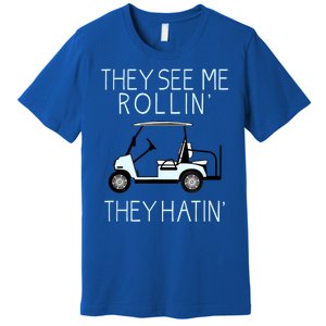 Funny Golf They See Me Rollin They Hatin Funny Golfers Gift Premium T-Shirt