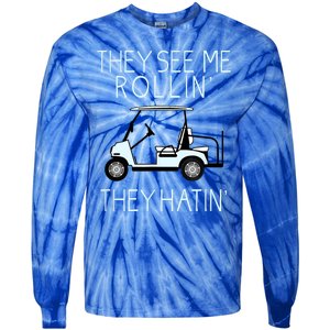 Funny Golf They See Me Rollin They Hatin Funny Golfers Gift Tie-Dye Long Sleeve Shirt