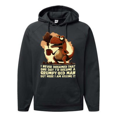 Funny Grumpy Tyranno Grumpy Old Man Performance Fleece Hoodie