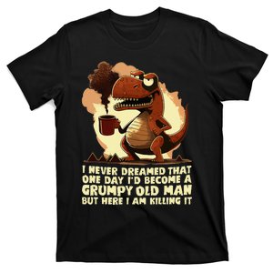 Funny Grumpy Tyranno Grumpy Old Man T-Shirt