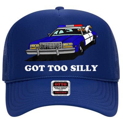 Funny Got Too Silly Goose High Crown Mesh Back Trucker Hat